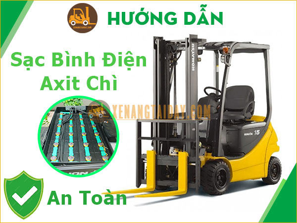 Hướng dẫn Sạc bình điện Axit chì xe nâng điện